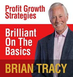 Brilliant on the Basics: Profit Growth Strategies by Brian Tracy Paperback Book