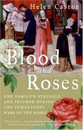 Blood and Roses: One Family's Struggle and Triumph During the Tumultuous Wars of the Roses by Helen Castor Paperback Book