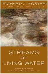 Streams of Living Water: Celebrating the Great Traditions of Christian Faith by Richard J. Foster Paperback Book