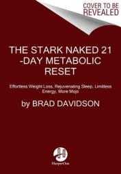 The Stark Naked 21-Day Metabolic Reset: Effortless Weight Loss, Rejuvenating Sleep, Limitless Energy, More Mojo by Brad Davidson Paperback Book
