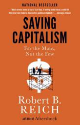 Saving Capitalism: For the Many, Not the Few by Robert B. Reich Paperback Book