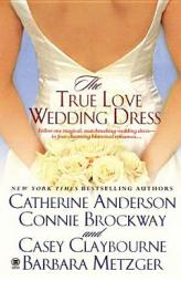 The True Love Wedding Dress by Catherine Anderson Paperback Book