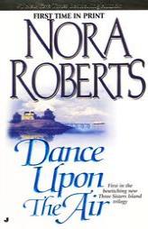 Dance upon the Air (Three Sisters Island Trilogy #1) by Nora Roberts Paperback Book