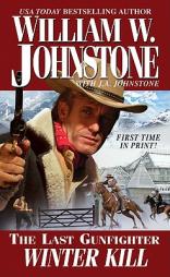 Last Gunfighter: Winter Kill by William W. Johnstone Paperback Book