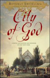 City of God of Passion and Wonder in Old New York by Beverly Swerling Paperback Book
