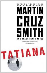 Tatiana: An Arkady Renko Novel by Martin Cruz Smith Paperback Book
