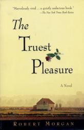 The Truest Pleasure by Robert Morgan Paperback Book