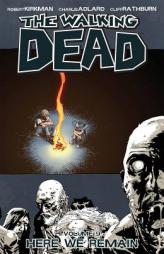 The Walking Dead Volume 9: Here We Remain by Robert Kirkman Paperback Book