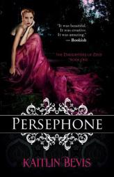 Persephone: The Daughters of Zeus, Book One by Kaitlin Bevis Paperback Book