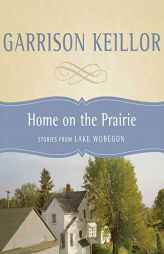 Home on the Prairie: Stories from Lake Wobegon by Garrison Keillor Paperback Book