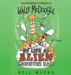 My Life as Alien Monster Bait (Incredible Worlds of Wally McDoogle) by Bill Myers Paperback Book