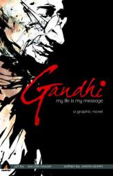 Gandhi: My Life is My Message (Campfire Graphic Novels) by Jason Quinn Paperback Book