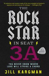 The Rock Star in Seat 3A: A Novel by Jill Kargman Paperback Book