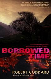 Borrowed Time by Robert Goddard Paperback Book