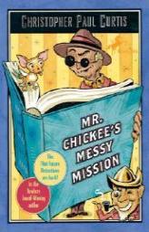 Mr. Chickee's Messy Mission by Christopher Paul Curtis Paperback Book