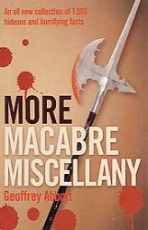 More Macabre Miscellany by Geoffrey Abbott Paperback Book