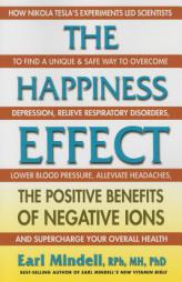 The Happiness Effect: The Positive Benefits of Negative Ions by Earl Mindell Paperback Book