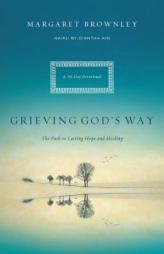 Grieving God's Way: The Path to Lasting Hope and Healing by Margaret Brownley Paperback Book