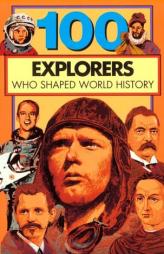 100 Explorers Who Shaped World History (One Hundred Series) by William Yenne Paperback Book