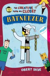 Batneezer: The Creature From My Closet by Obert Skye Paperback Book