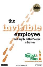 The Invisible Employee: Realizing the Hidden Potential in Everyone by Adrian Gostick Paperback Book