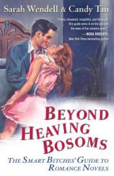 Beyond Heaving Bosoms: The Smart Bitches' Guide to Romance Novels by Sarah Wendell Paperback Book