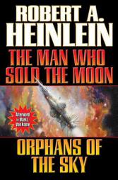 Man Who Sold the Moon / Orphans of the Sky by Robert A. Heinlein Paperback Book