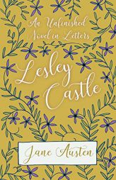 An Unfinished Novel in Letters - Lesley Castle by Jane Austen Paperback Book