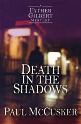 Death in the Shadows (A Father Gilbert Mystery) by Paul McCusker Paperback Book