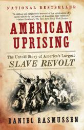 American Uprising: The Untold Story of America's Largest Slave Revolt by Daniel Rasmussen Paperback Book