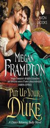 Put Up Your Duke: A Dukes Behaving Badly Novel by Megan Frampton Paperback Book