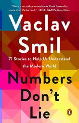 Numbers Don't Lie: 71 Stories to Help Us Understand the Modern World by Vaclav Smil Paperback Book