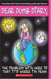 The Problem with Here Is That It's Where I'm From (Dear Dumb Diary, No. 6) by Jim Benton Paperback Book