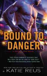 Bound to Danger: A Deadly Ops Novel by Katie Reus Paperback Book