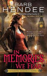 In Memories We Fear: A Vampire Memories Novel by Barb Hendee Paperback Book