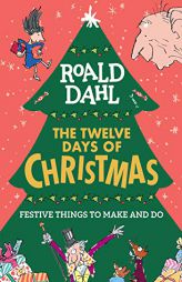 Roald Dahl: The Twelve Days of Christmas: Festive Things to Make and Do by Roald Dahl Paperback Book