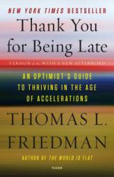 Thank You for Being Late: An Optimist's Guide to Thriving in the Age of Accelerations by Thomas L. Friedman Paperback Book