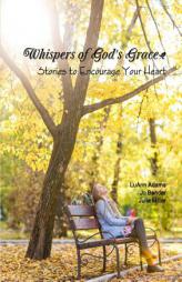 Whispers of God's Grace: Stories to Encourage Your Heart by Julie Miller Paperback Book