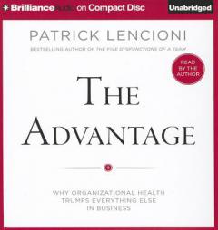 The Healthy Organization: The Source for Achieving the Truest Competitive Advantage in Business by Patrick M. Lencioni Paperback Book