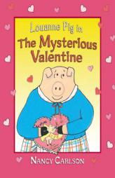 Louanne Pig in the Mysterious Valentine (Nancy Carlson's Neighborhood) by Nancy Carlson Paperback Book