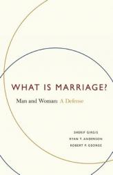 What Is Marriage?: The Unavoidable Question by Sherif Girgis Paperback Book