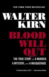 Blood Will Out: The True Story of a Murder, a Mystery, and a Masquerade by Walter Kirn Paperback Book