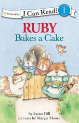 Ruby Bakes a Cake (I Can Read! / Ruby Raccoon) by Susan Hill Paperback Book