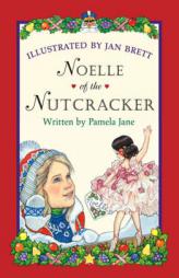 Noelle of the Nutcracker by Pamela Jane Paperback Book