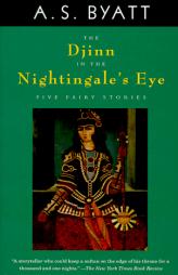 The Djinn in the Nightingale's Eye by A. S. Byatt Paperback Book