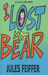 I Lost My Bear by Jules Feiffer Paperback Book
