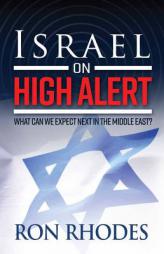 Israel on High Alert: What Can We Expect Next in the Middle East? by Ron Rhodes Paperback Book
