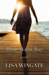 Blue Moon Bay by Lisa Wingate Paperback Book