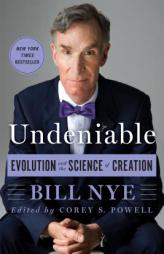 Undeniable: Evolution and the Science of Creation by Bill Nye Paperback Book