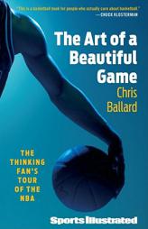 The Art of a Beautiful Game: The Thinking Fan's Tour of the NBA by Chris Ballard Paperback Book